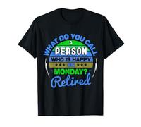 Retired and Happy on Monday Amusant Retirement Men Women T-Shirt