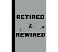 Retired and Rewired: A Journal for the Bold, the Brave, and the Blissfully Unbothered | Perfect gift for retirement, Senior citizen and old person