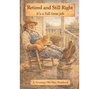 Retired and Still Right: It's a full time job