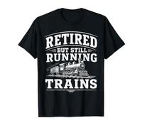 Retired But Still Running Trains Funny Train Hobby T-Shirt