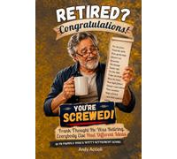 RETIRED? Congratulations! You're Screwed! The Perfect Retiree and Retirement Gift for Men | 125 Witty Retirement Stories for Coworkers, Friends, Family, Dad, Husband, Grandpa, Birthdays & Christmas