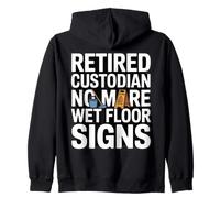 Retired Custodian No More Wet Floor Signs Humour Sweat à Capuche