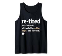 Retired Definition Was Fatigué Yesterday I M Tired Again Today Débardeur