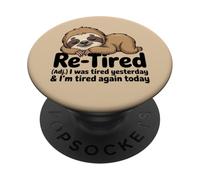 Retired Definition Was Fatigué Yesterday I M Tired Again Today PopSockets PopGrip Adhésif