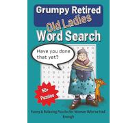 Retired Grumpy Old Ladies: A Funny Word Search for Women Who’ve Earned the Right to Grumble