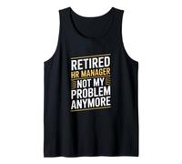 Retired HR Manager Not My Problem Anymore Drôle Débardeur