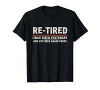 Retired I Was Tired Yesterday Retirement 2026 T-Shirt