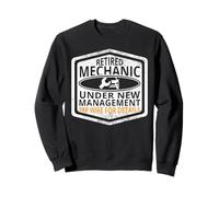 Retired Mechanic Under New Management See Wife for Details Sweatshirt