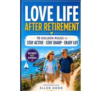 Retired Not Expired, Retirement Guide: 10 Golden Rules to Enjoy a Life Overflowing with Happiness & Fulfilment. A Gift of Emotional Wealth & Funny Anecdotes For Women & Men.