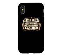 Retired Not Expired Still Crafting Leather Worker Gift Coque pour iPhone X/XS