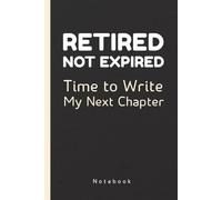 Retired, Not Expired: Time to Write My Next Chapter