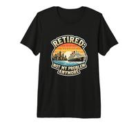 Retired Not My Problem Anymore Cruise Vacationer Pensionné T-Shirt Haut de Gamme