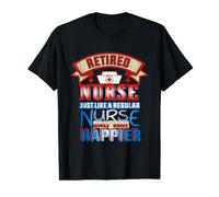 Retired Nurse Just Like Regular Nurse Only Way Happier T-Shirt Graphique avec Valeur