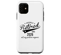 Retired Since 2026 Retired Not My Problem Anymore Retirement Coque pour iPhone 11