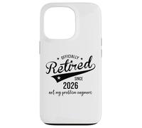 Retired Since 2026 Retired Not My Problem Anymore Retirement Coque pour iPhone 13 Pro