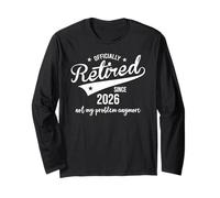 Retired Since 2026 Retired Not My Problem Anymore Retirement Manche Longue