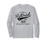 Retired Since 2026 Retired Not My Problem Anymore Retirement Manche Longue