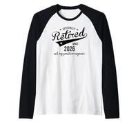 Retired Since 2026 Retired Not My Problem Anymore Retirement Manche Raglan