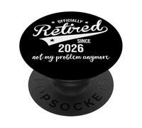 Retired Since 2026 Retired Not My Problem Anymore Retirement PopSockets PopGrip Adhésif