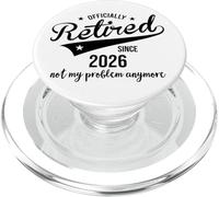 Retired Since 2026 Retired Not My Problem Anymore Retirement PopSockets PopGrip pour MagSafe