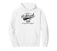 Retired Since 2026 Retired Not My Problem Anymore Retirement Sweat à Capuche