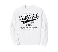 Retired Since 2026 Retired Not My Problem Anymore Retirement Sweatshirt