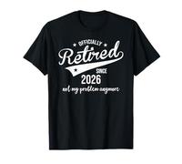 Retired Since 2026 Retired Not My Problem Anymore Retirement T-Shirt