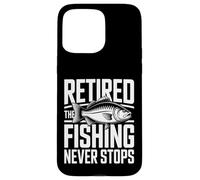 Retired The Fishing Never Stops Pêcheur Coque pour iPhone 15 Pro Max