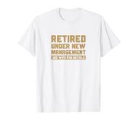Retired Under New Management Funny Dad Humour T-Shirt Graphique avec Valeur, Homme, Blanc, S