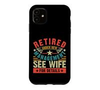 Retired Under New Management See Wife for Details Coque pour iPhone 11