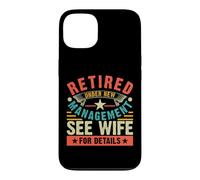 Retired Under New Management See Wife for Details Coque pour iPhone 13