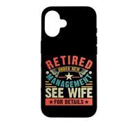 Retired Under New Management See Wife for Details Coque pour iPhone 16