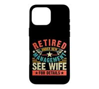 Retired Under New Management See Wife for Details Coque pour iPhone 16 Pro Max