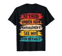 Retired Under New Management See Wife for Details T-Shirt