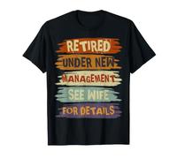 Retired Under New Management See Wife for Details T-Shirt