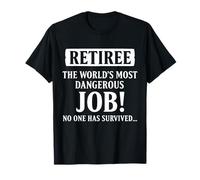 Retiree The World's Most Dangerous Job Retirement Funny Retirement T-Shirt