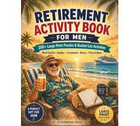 Retirement Activity Book for Men: 200+ Large-Print Puzzles & Bucket-List Adventures: Word Search, Sudoku, Crosswords, Mazes, Trivia + Bonus Activities | The Perfect Retirement Gift for Men