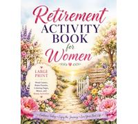 Retirement Activity Book For Women: 100+ Large Print Word Games, Brain Puzzles, Coloring Pages, Mazes, and Bonus Activities For Relaxation And Mindfulness l The Perfect Retirement Gift For Women