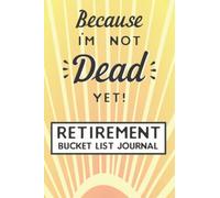 Retirement Bucket List: Journal For Retirees and Seniors To Record Adventures With 125 Inspirational Ideas