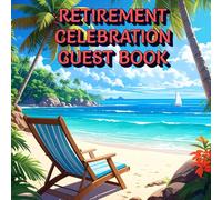 RETIREMENT CELEBRATION GUEST BOOK: Perfect memories can be recorded and personalized messages from family, friends, and co-workers