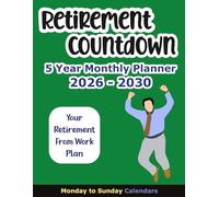 Retirement Countdown 5 Year Monthly Planner 2026-2030: Calendar to Transition from Work to Retirement for Men, 2 Pages Per Month, Monday to Sunday