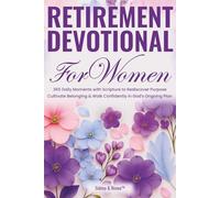 Retirement Devotional for Women: 365 Daily Moments With Scripture To Rediscover Purpose, Cultivate Belonging & Walk Confidently In God's Ongoing Plan