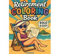 Retirement Gift For Woman: Bold & Easy Coloring Pages for Retired Women: Fun, Relaxing Designs to Celebrate the Sweet Life After Work.