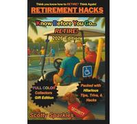 RETIREMENT HACKS Know Before You Go... Retiring: Tips, Laughs & Life Lessons for New Retirees: Golf Cart Safety, Pickleball Chaos, Senior Living Secrets & Money-Saving Wisdom