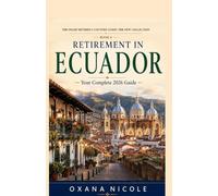 Retirement in Ecuador 2026: The Complete Guide for Americans, Canadians, and British Retirees - Visas, Costs, Healthcare, and Where to Live