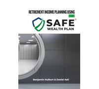 Retirement Income Planning Using the Safe Wealth Plan Method
