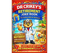 Retirement Joke Book: A Funny Gift for Retirees and Soon-To-Be Retirees: Work Optional, Laughter Mandatory - Terrible Dad Jokes for the Newly Retired by Dr Crikey