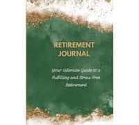 Retirement Journal: The Ultimate guide to a fulfilling retirement