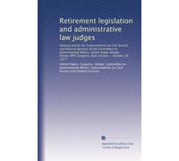 Retirement legislation and administrative law judges: Hearing before the Subcommittee on Civil Service and General Services of the Committee on ... Congress, first session ... October 28, 1977