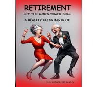 RETIREMENT: LET THE GOOD TIMES ROLL